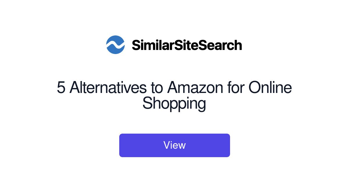 5 Alternatives to Amazon for Online Shopping SimilarSiteSearch