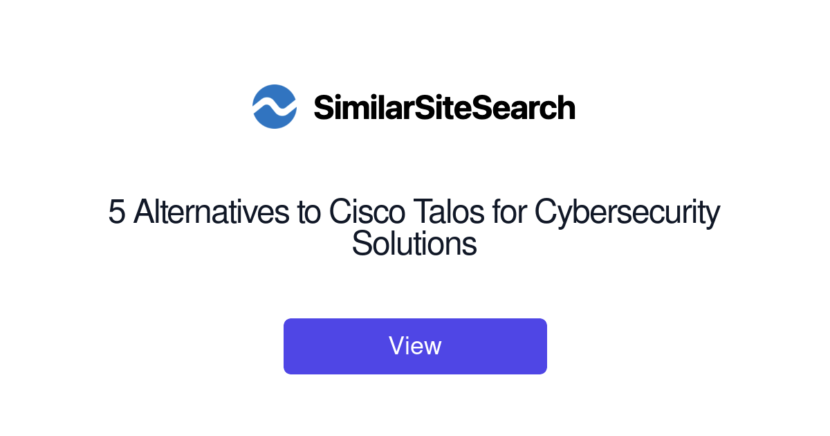 Websit Like Cisco 5 Alternatives to Cisco Talos for Cybersecurity Solutions ...