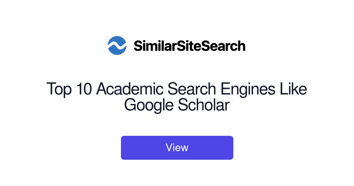 Top 10 Academic Search Engines Like Google Scholar - SimilarSiteSearch