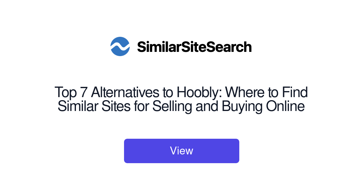 Top 7 Alternatives to Hoobly Where to Find Similar Sites for Sel