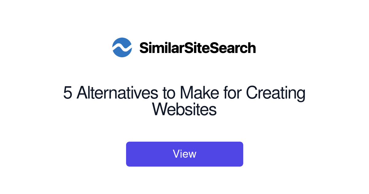 5 Alternatives to Make for Creating Websites - SimilarSiteSearch