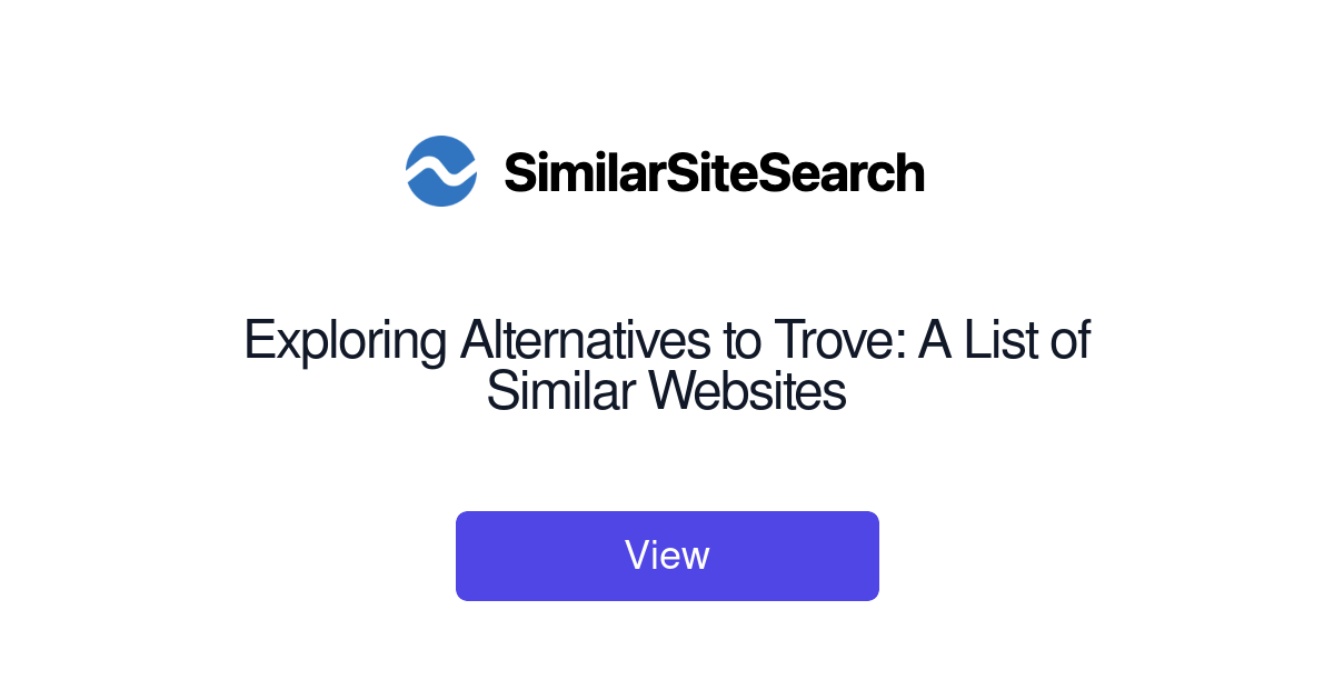 Exploring Alternatives to Trove: A List of Similar Websites ...