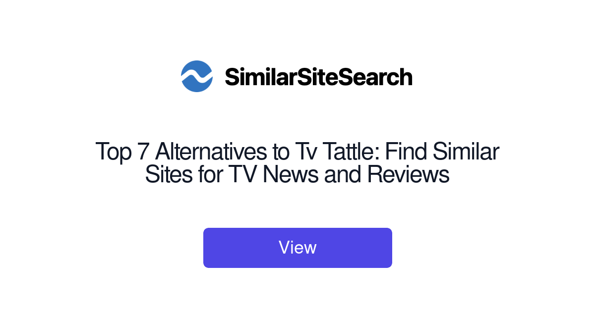 Similer Finds Top 7 Alternatives to Tv Tattle: Find Similar Sites for TV News a ...