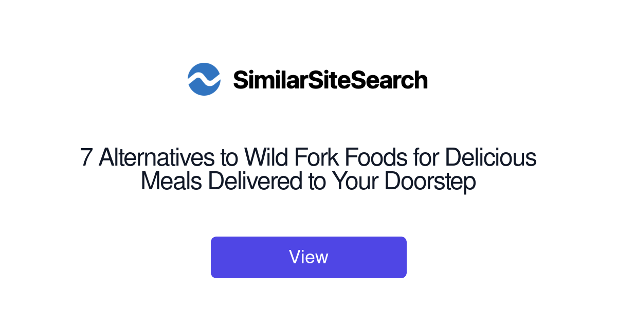 7 Alternatives to Wild Fork Foods for Delicious Meals Delivered t
